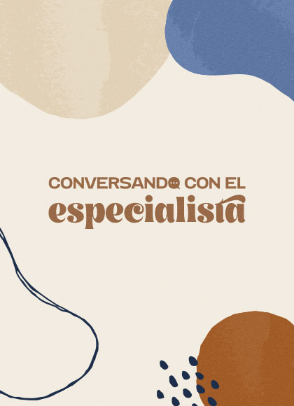 Conversando con el especialista