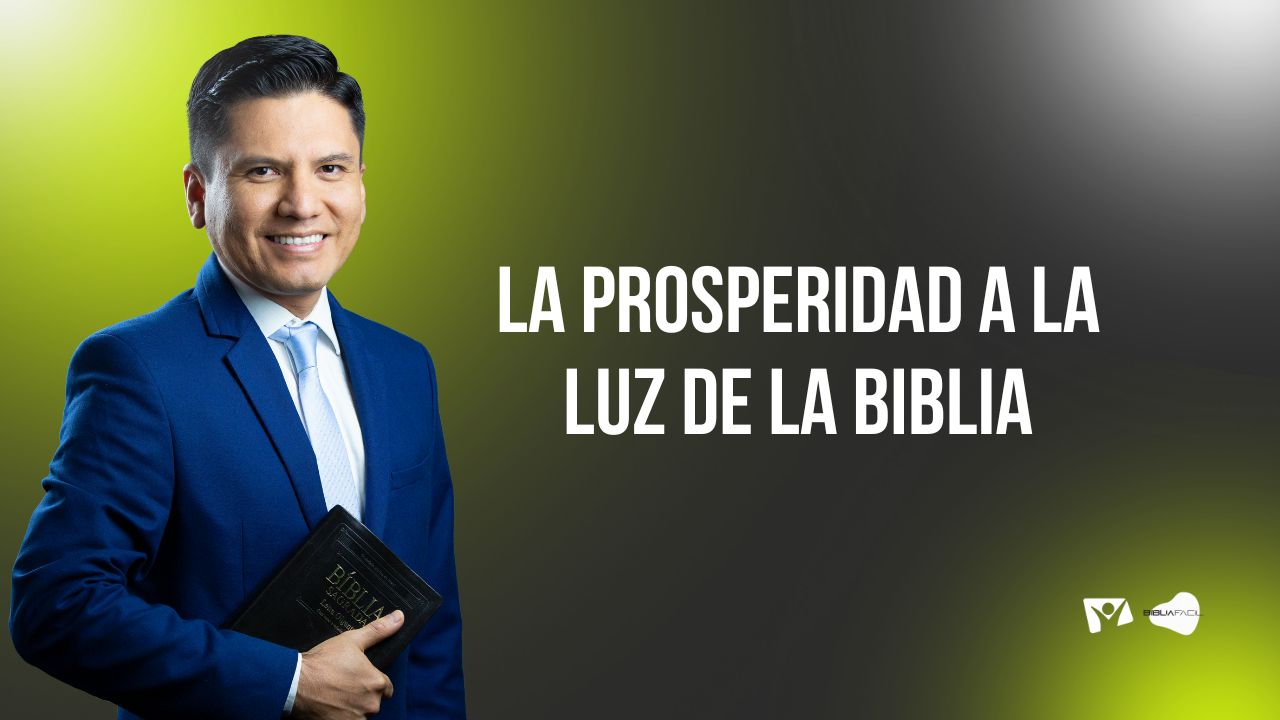 Biblia Facil – Pr. Joel Flores – La Prosperidad – Tema 02 – Serie “Educación Financiera”