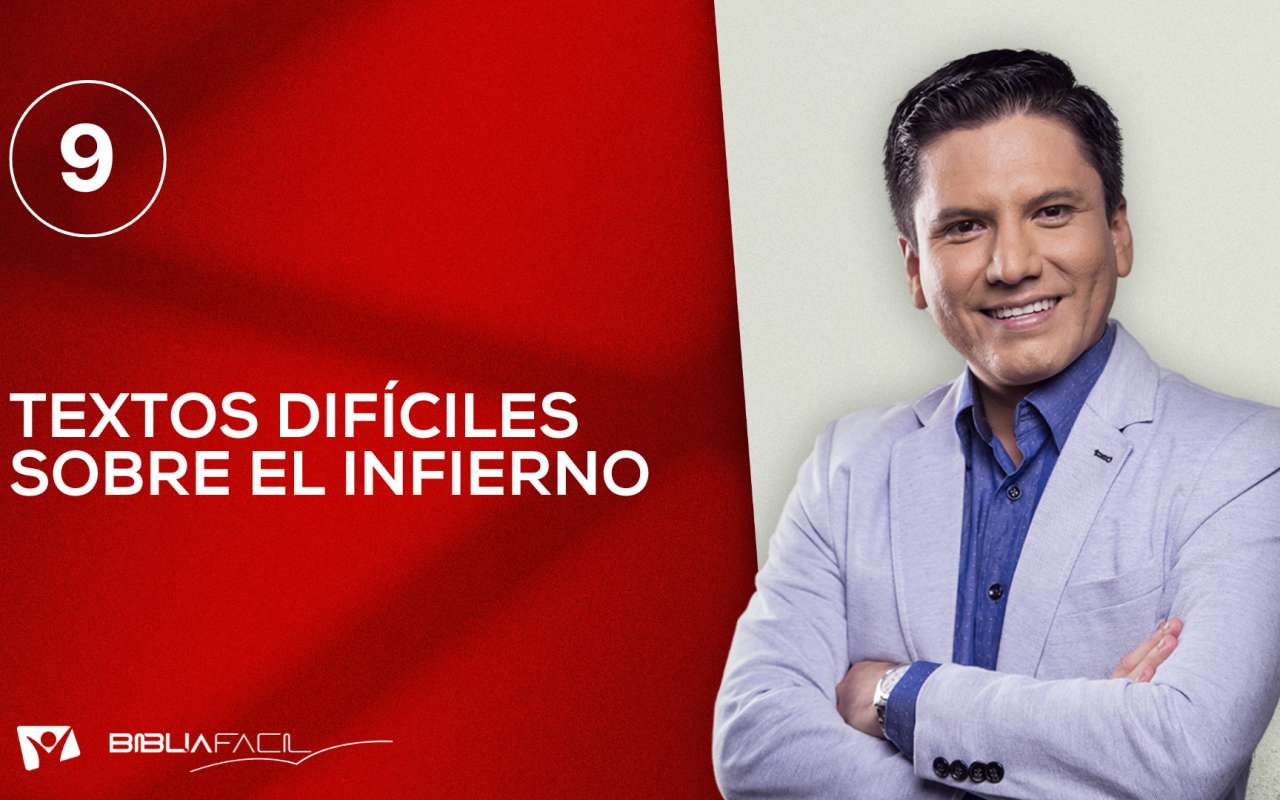 Biblia Fácil – Serie: “En la Mira de la Verdad” – Tema 9: Textos difíciles sobre el infierno
