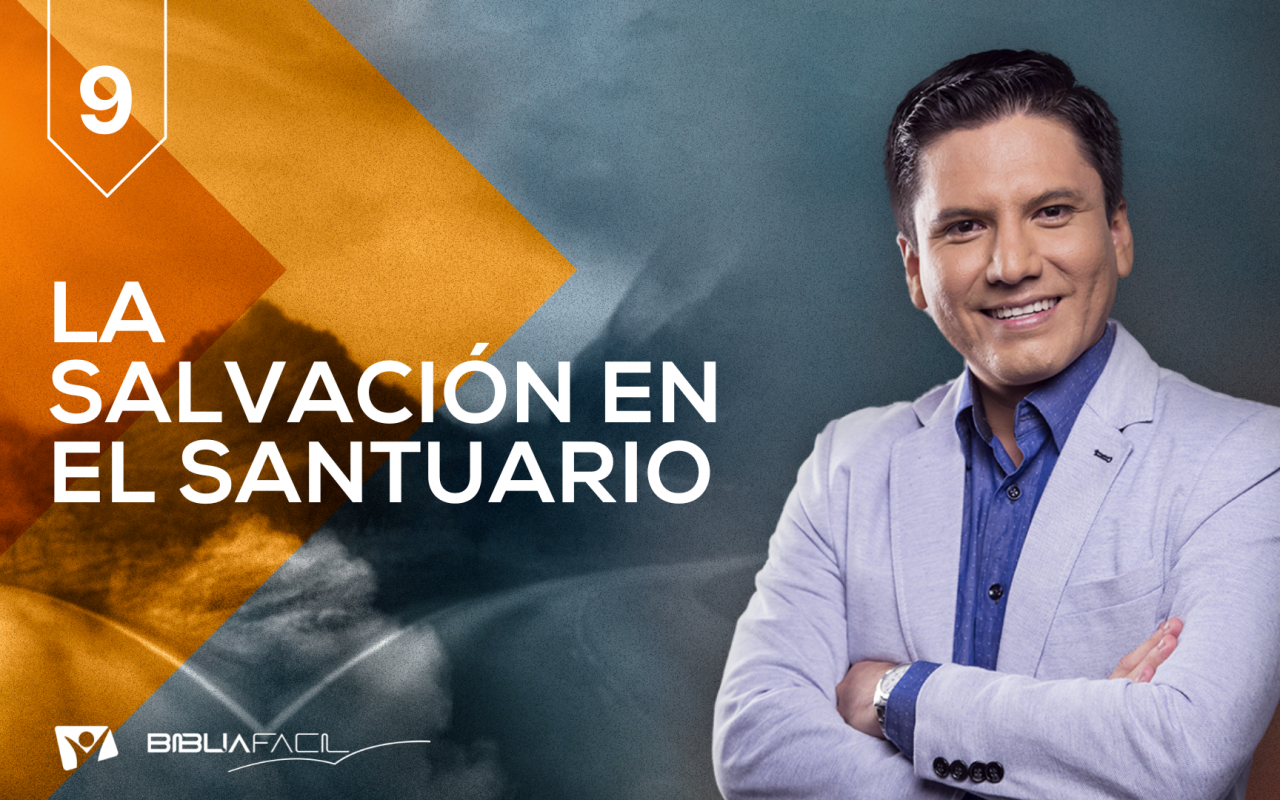 Biblia Fácil – Pr.Joel Flores – Serie: “Cielo o infierno” – Tema 9: La salvación en el santuario