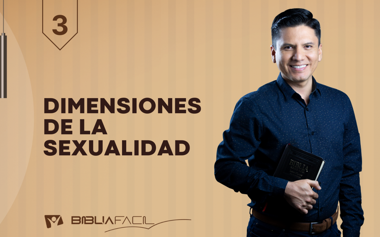 Biblia Fácil – Pr. Joel Flores | Serie: Sin Tabú – Tema 3: Dimensiones de la Sexualidad