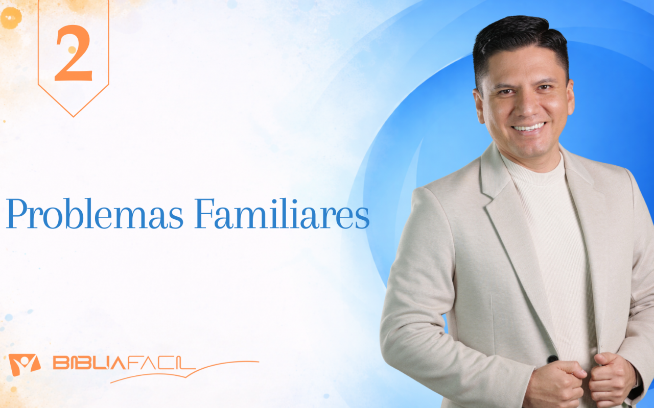 Biblia Fácil – Pr. Joel Flores – Hogar Dulce Hogar  – Tema 2: Problemas familiares