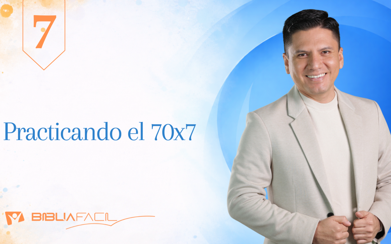 Biblia Fácil – Pr. Joel Flores – Hogar Dulce Hogar  – Tema 7: Practicando el 70 x 7