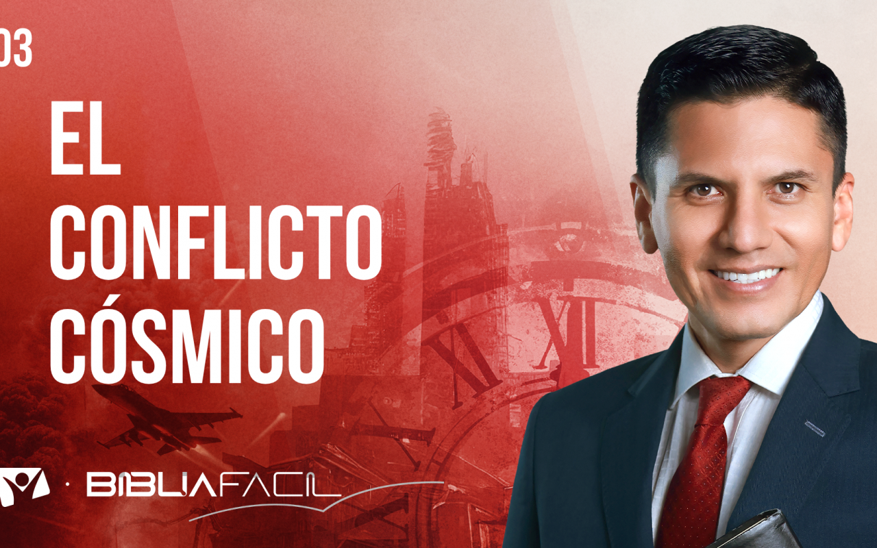 Biblia Fácil – Pr. Joel Flores – Eventos Finales  – Tema 3: El conflicto cósmico