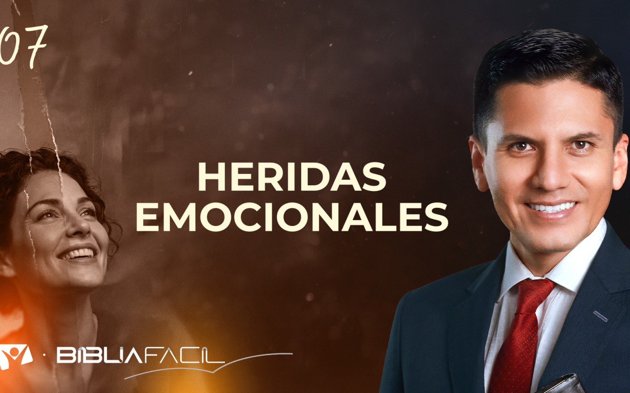 Biblia Fácil – Pr. Joel Flores – Serie En Paz Conmigo – Tema 7: HERIDAS EMOCIONALES